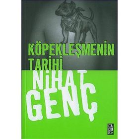KÖPEKLEŞMENİN TARIHI - NIHAT GENÇ