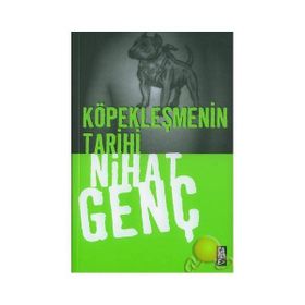 KÖPEKLEŞMENİN TARIHI - NIHAT GENÇ
