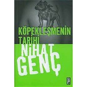 KÖPEKLEŞMENİN TARIHI - NIHAT GENÇ