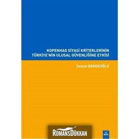 Kopenhag Siyasi Kriterlerinin Türkiye'nin Ulusal Güvenliğine Etkisi / Zeyyat Bandeoğlu