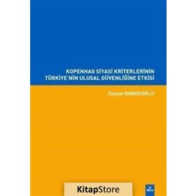 Kopenhag Siyasi Kriterlerinin Türkiye'nin Ulusal Güvenliğine Etkisi / Zeyyat Bandeoğlu
