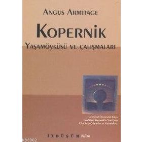 KOPERNIK YAŞAMÖYKÜSÜ VE ÇALIŞMALARI - ANGUS ARMITAGE