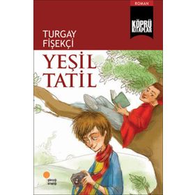 Köprü Kitaplar 8 - Yeşil Tatil - Turgay Fişekçi