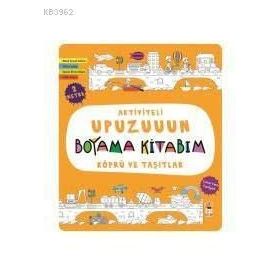 Köprü ve Taşıtlar - Aktiviteli Upuzuuun Boyama Kitabım - Asiye Aslı Aslaner