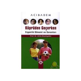 KÖPRÜDEN GEÇERKEN ERGENLIK DÖNEMİ VE SORUNLARI - ATILLA BÜYÜKGEBİZ