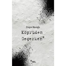 Köprüden Geçerken-Ertuğrul Mavioğlu