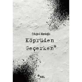 Köprüden Geçerken-Ertuğrul Mavioğlu