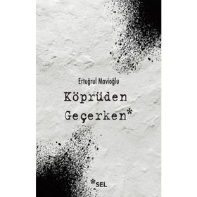 Köprüden Geçerken-Ertuğrul Mavioğlu