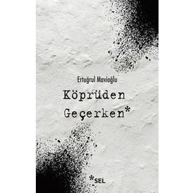 Köprüden Geçerken-Ertuğrul Mavioğlu