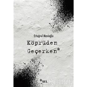 Köprüden Geçerken-Ertuğrul Mavioğlu