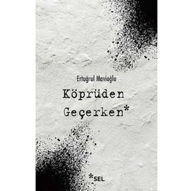 Köprüden Geçerken-Ertuğrul Mavioğlu