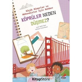 Köprüler Neden Düşmez? - Küçük Mimarlar Ve Müühendisler İçin Rehber - Jennifer Shand - Erdem Çocuk Yayınları