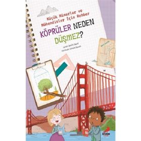Köprüler Neden Düşmez? - Küçük Mimarlar Ve Müühendisler İçin Rehber - Jennifer Shand - Erdem Çocuk Yayınları