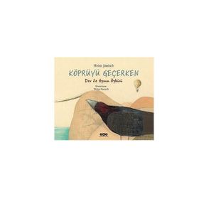 Köprüyü Geçerken Dev İle Ayının Öyküsü / Heinz Janisch