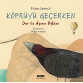 Köprüyü Geçerken Dev İle Ayının Öyküsü / Heinz Janisch