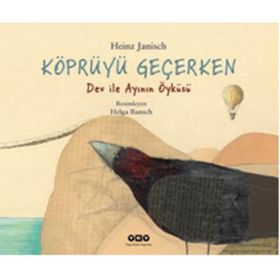 Köprüyü Geçerken Dev İle Ayının Öyküsü / Heinz Janisch