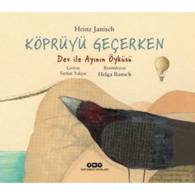 Köprüyü Geçerken Dev İle Ayının Öyküsü / Heinz Janisch