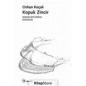 KOPUK ZINCIR MODERN ŞİİR ÜZERİNE DENEMELER - ORHAN KOÇAK