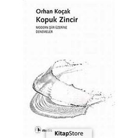 KOPUK ZINCIR MODERN ŞİİR ÜZERİNE DENEMELER - ORHAN KOÇAK