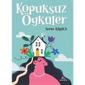 Kopuksuz Öyküler - Sevim Karaca