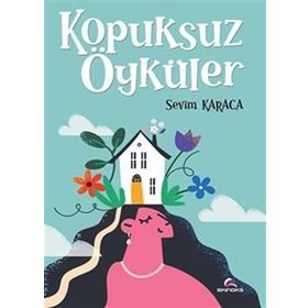 Kopuksuz Öyküler - Sevim Karaca