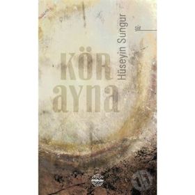 Kör Ayna - Hüseyin Sungur