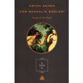 KÖR BAKKALIN GÖZLERİ - ÜSTÜN AKMEN
