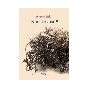 Kör Dövüşü - Ayşen Işık