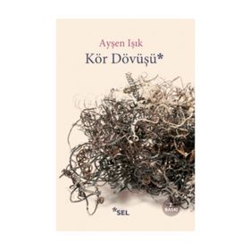 Kör Dövüşü - Ayşen Işık