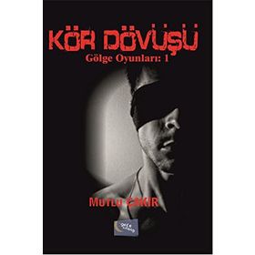 Kör Dövüşü - Mutlu Çakır