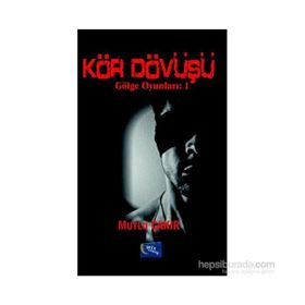Kör Dövüşü - Mutlu Çakır