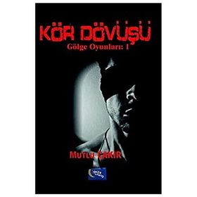 Kör Dövüşü - Mutlu Çakır