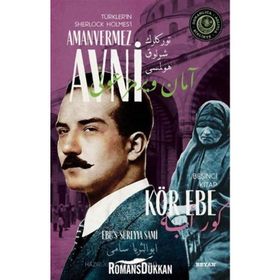 Kör Ebe - Türkler'in Sherlock Holmes'i Amanvermez Avni - Ebüssüreyya Sami