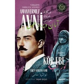 Kör Ebe - Türkler'in Sherlock Holmes'i Amanvermez Avni - Ebüssüreyya Sami