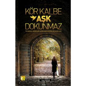 Kör Kalbe Aşk Dokunmaz - Ayşe Ünüvar