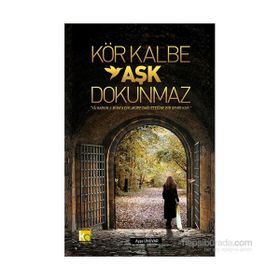 Kör Kalbe Aşk Dokunmaz - Ayşe Ünüvar
