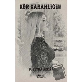 Kör Karanlığım - Şeyma Akkız