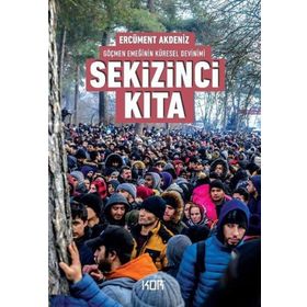 Kor Kitap Sekizinci Kıta - Göçmen Emeğinin Küresel Devinimi