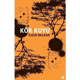 KÖR KUYU - İLKER BALKAN