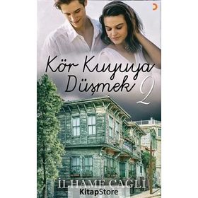 Kör Kuyuya Düşmek - 2 - İlhame Çağlı