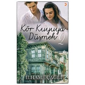 Kör Kuyuya Düşmek - 2 - İlhame Çağlı