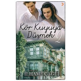Kör Kuyuya Düşmek - 2 - İlhame Çağlı
