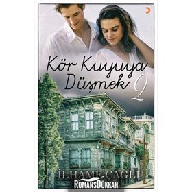 Kör Kuyuya Düşmek - 2 - İlhame Çağlı