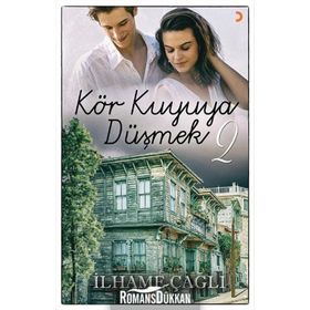 Kör Kuyuya Düşmek - 2 - İlhame Çağlı