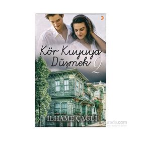 Kör Kuyuya Düşmek - 2 - İlhame Çağlı