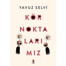 Kör Noktalarımız Yavuz Selvi