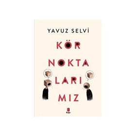 Kör Noktalarımız Yavuz Selvi