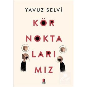 Kör Noktalarımız Yavuz Selvi