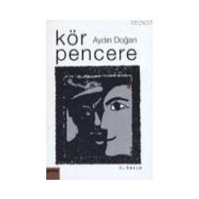 KÖR PENCERE - AYDIN DOĞAN