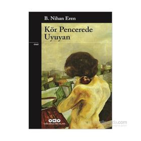 Kör Pencerede Uyuyan - B. Nihan Eren